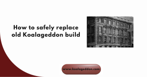 How to safely replace old Koalageddon build