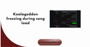 Koalageddon freezing during song load