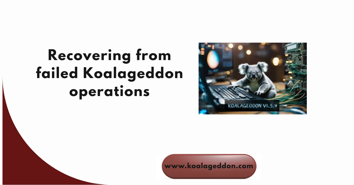 Recovering from failed Koalageddon operations