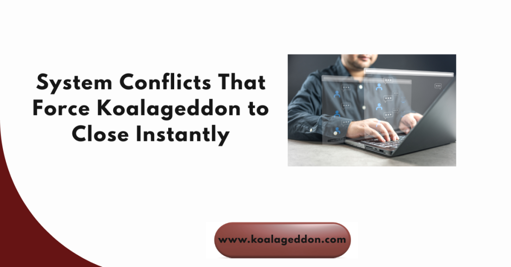 System Conflicts That Force Koalageddon to Close Instantly